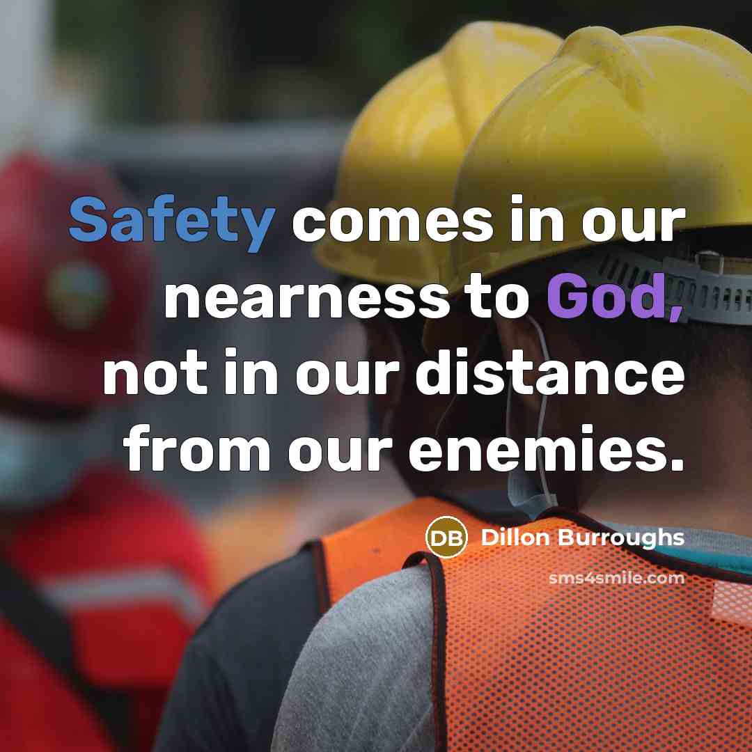 “Safety comes in our nearness to God, not in our…” quote by Dillon Burroughs