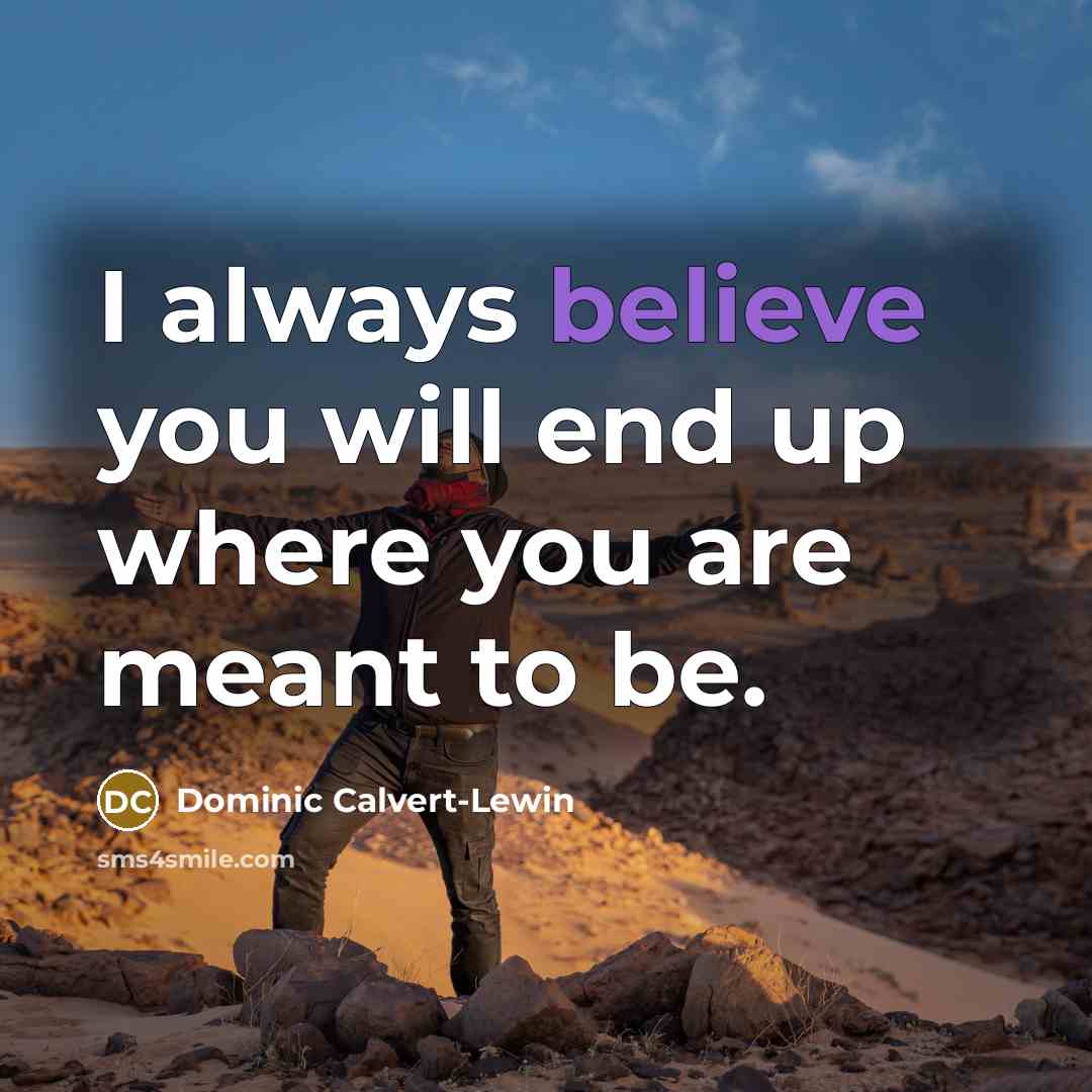 “I always believe you will end up where you are…” quote by Dominic Calvert-Lewin