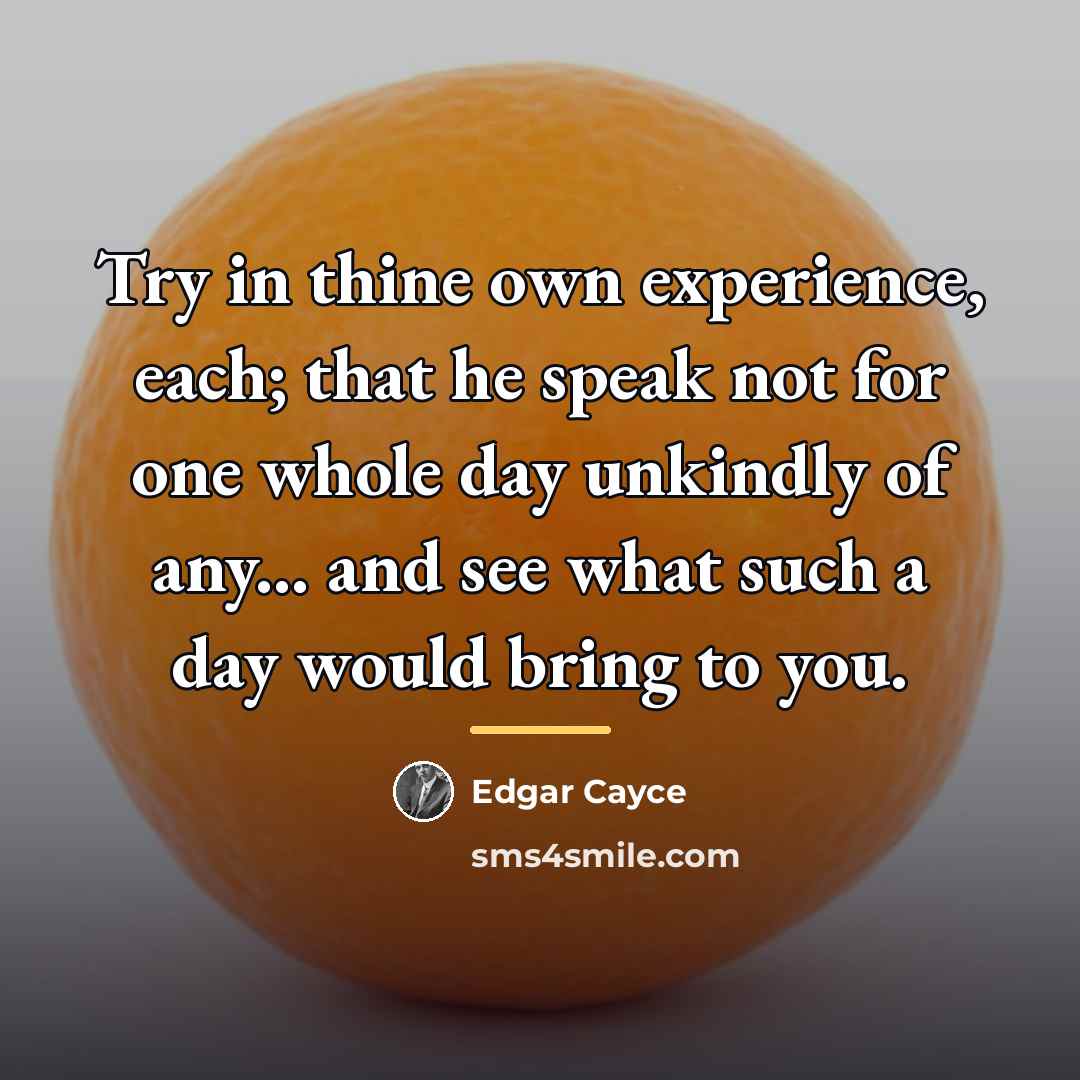 “Try in thine own experience, each; that he speak not…” quote by Edgar Cayce