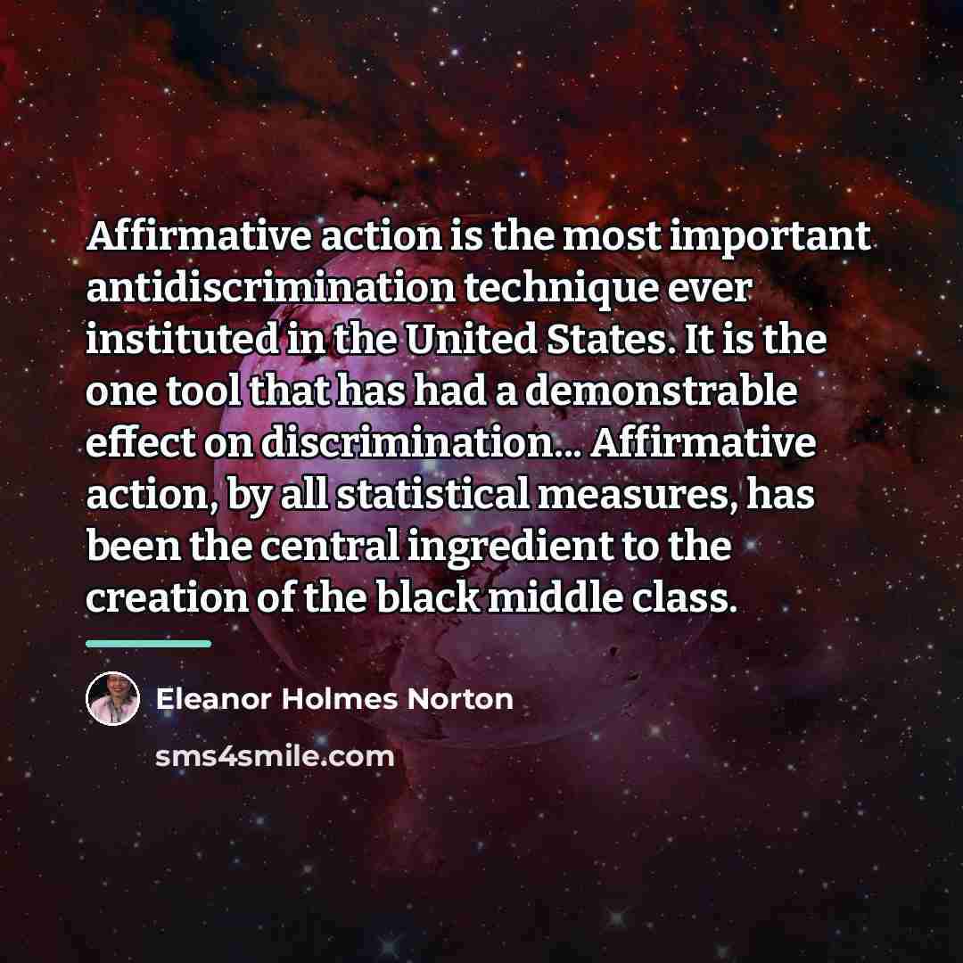 “Affirmative action is the most important antidiscrimination technique ever instituted…” quote by Eleanor Holmes Norton