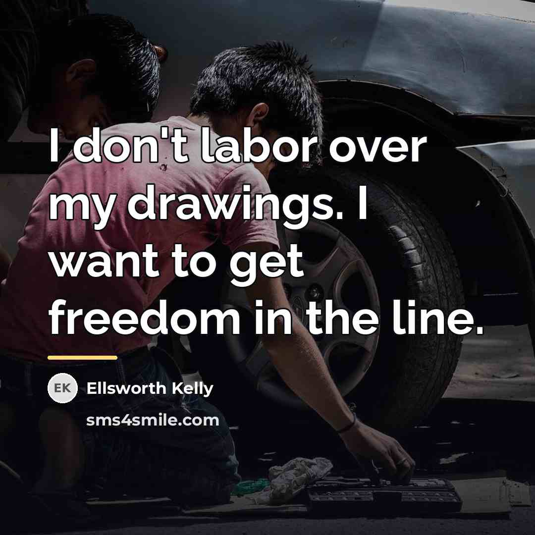 “I don't labor over my drawings. I want to get…” quote by Ellsworth Kelly
