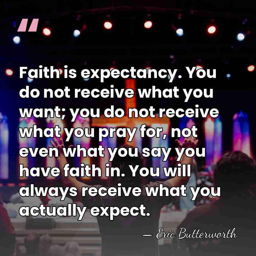 Faith is expectancy. You do not receive what you want; you do&hellip; - Eric Butterworth