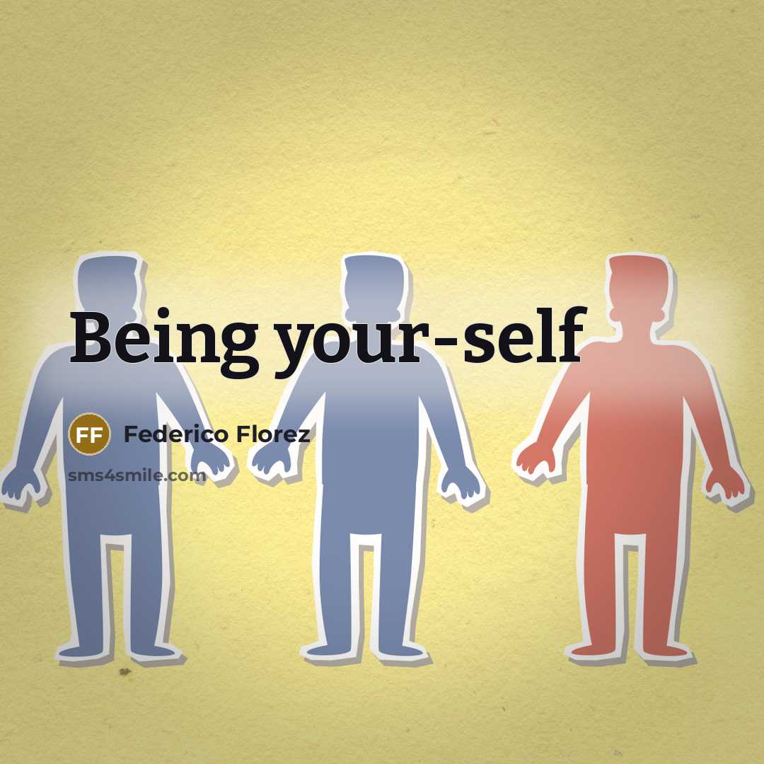 “Being your-self” quote by Federico Florez