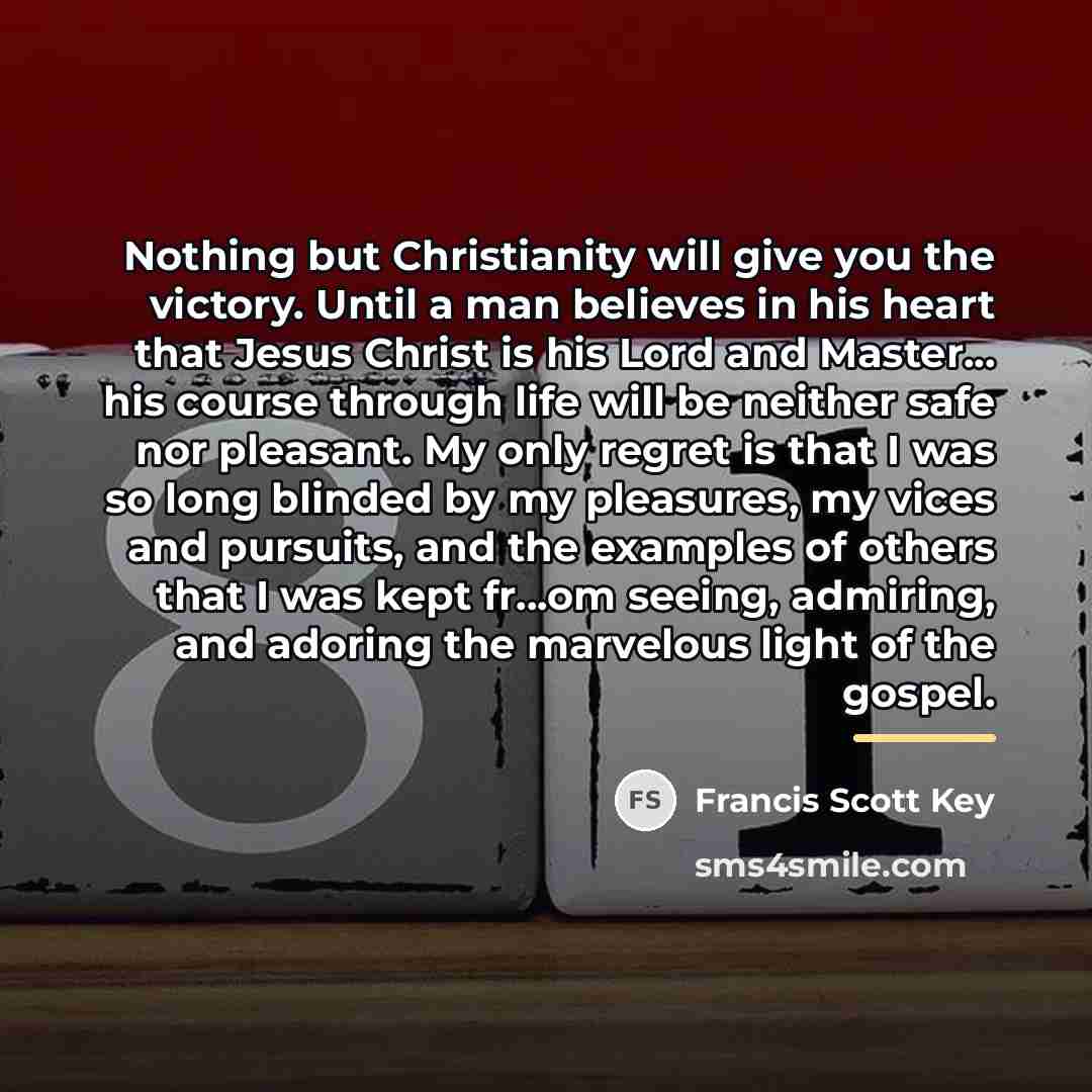 “Nothing but Christianity will give you the victory. Until a…” quote by Francis Scott Key
