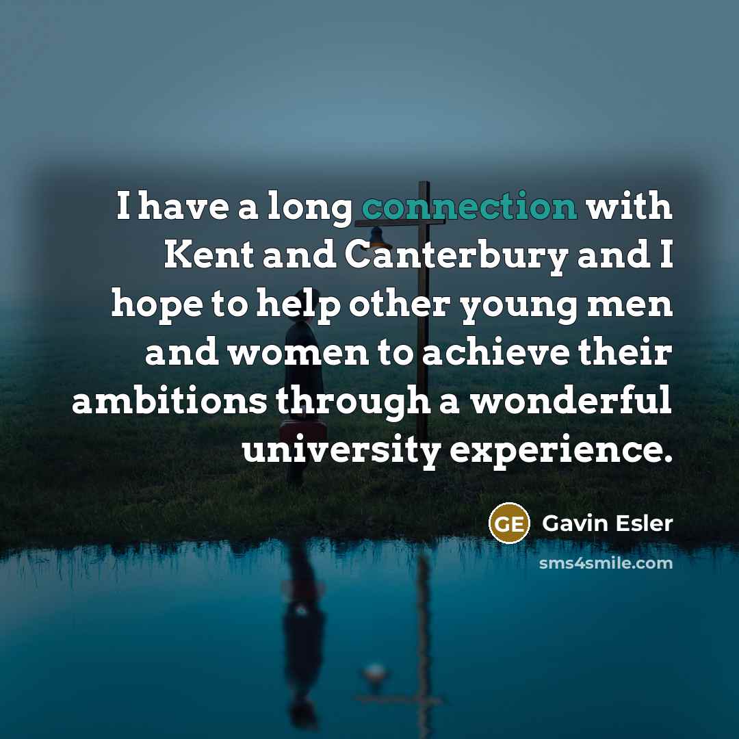 “I have a long connection with Kent and Canterbury and…” quote by Gavin Esler