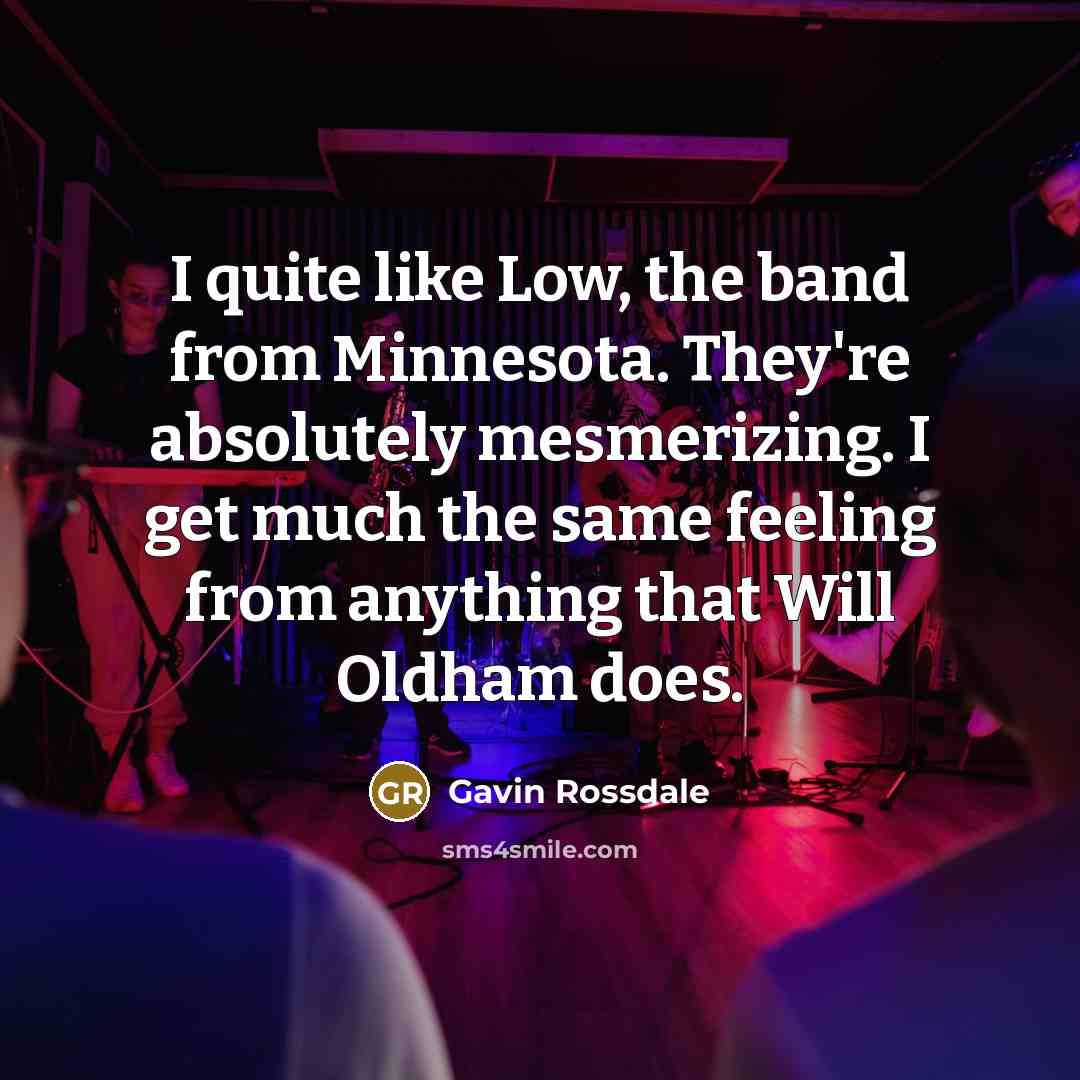 “I quite like Low, the band from Minnesota. They're absolutely…” quote by Gavin Rossdale