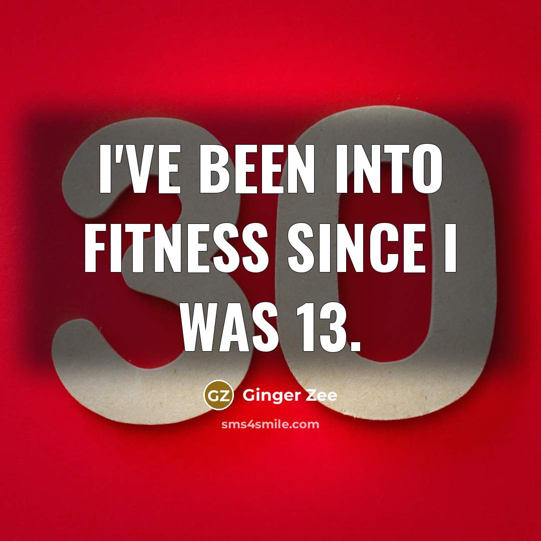 “I've been into fitness since I was 13.…” quote by Ginger Zee