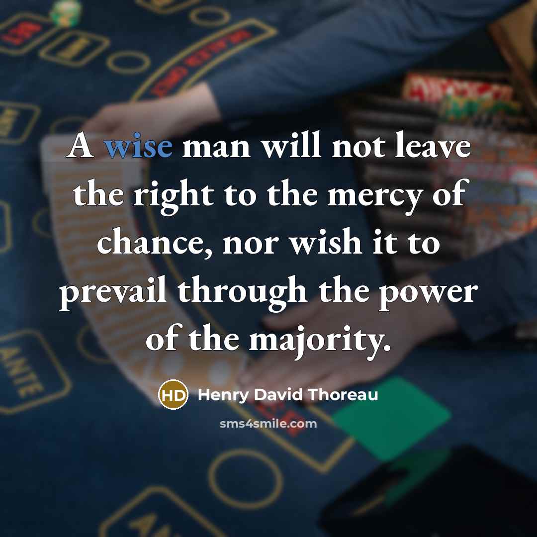 “A wise man will not leave the right to the…” quote by Henry David Thoreau