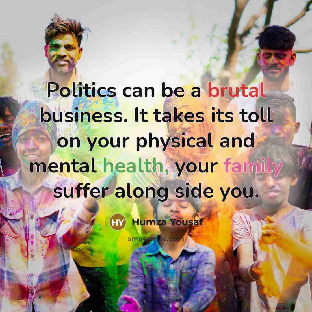 “Politics can be a brutal business. It takes its toll…” quote by Humza Yousaf