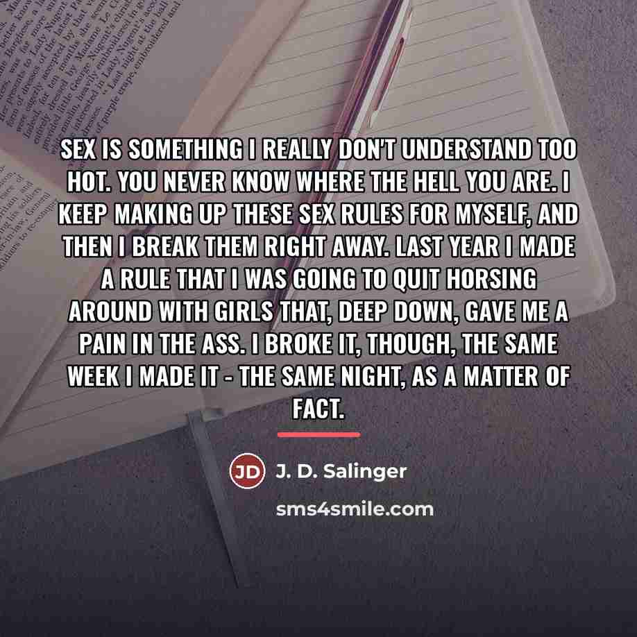 “Sex is something I really don't understand too hot. You…” quote by J. D. Salinger