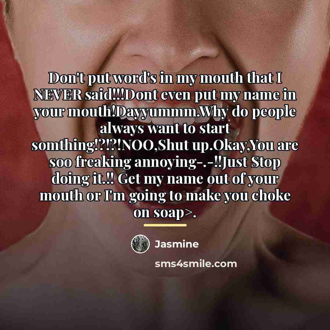 “Don't put word's in my mouth that I NEVER said!!!Dont…” quote by Jasmine