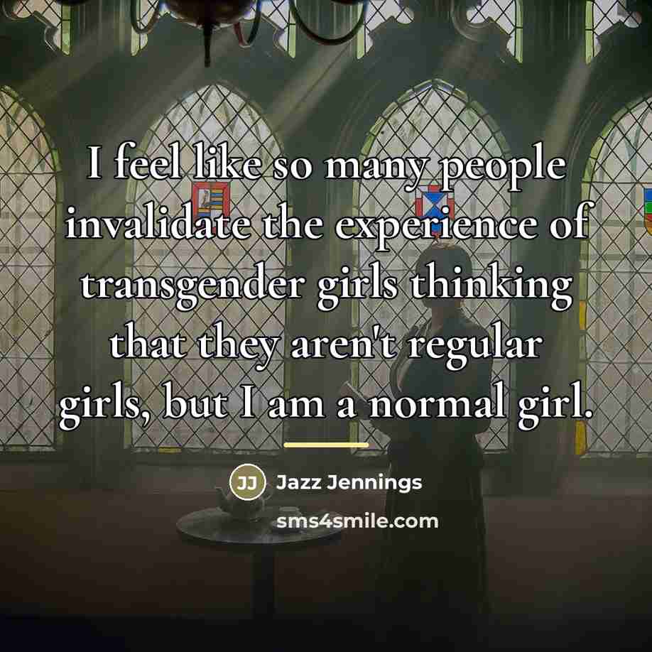 “I feel like so many people invalidate the experience of…” quote by Jazz Jennings