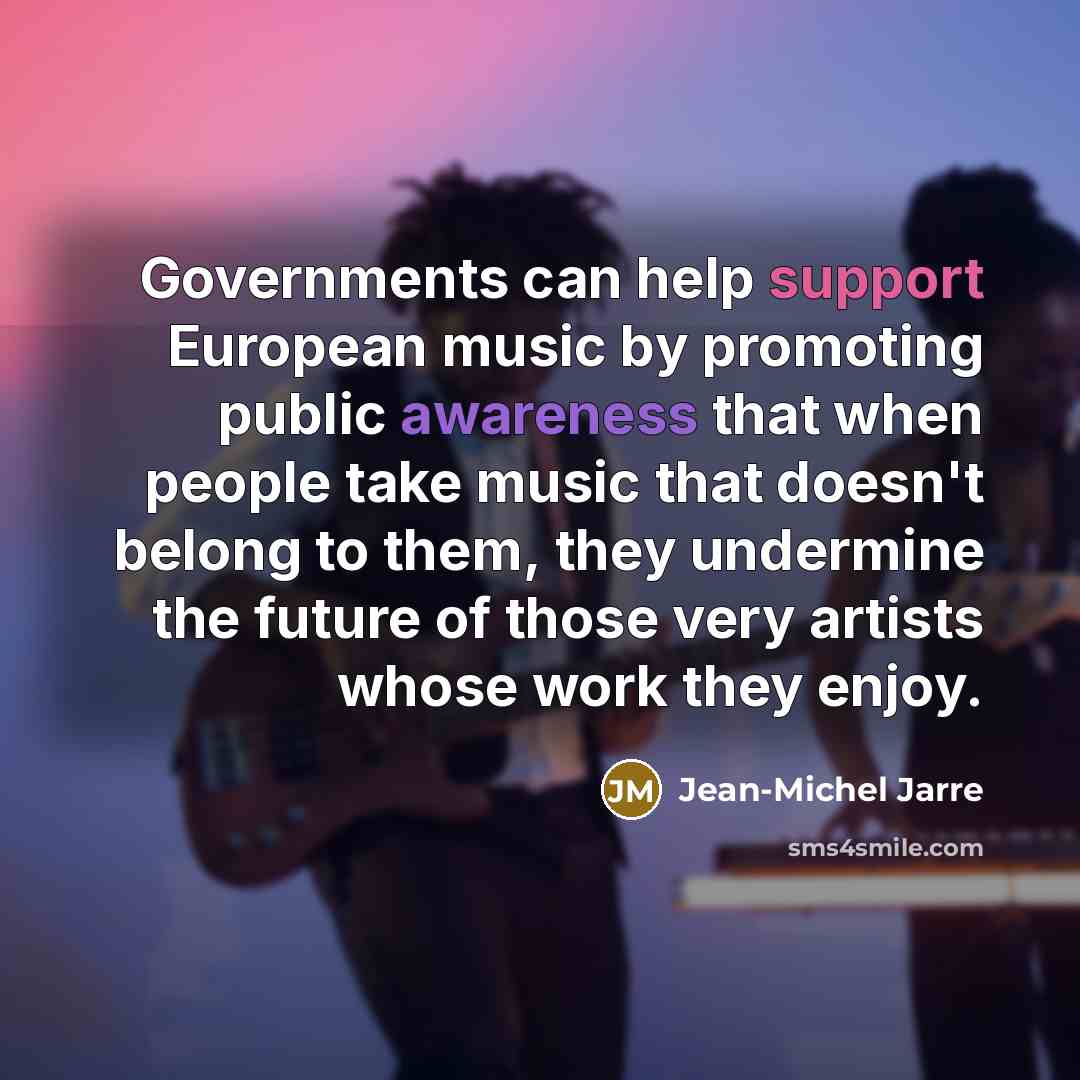 “Governments can help support European music by promoting public awareness…” quote by Jean-Michel Jarre