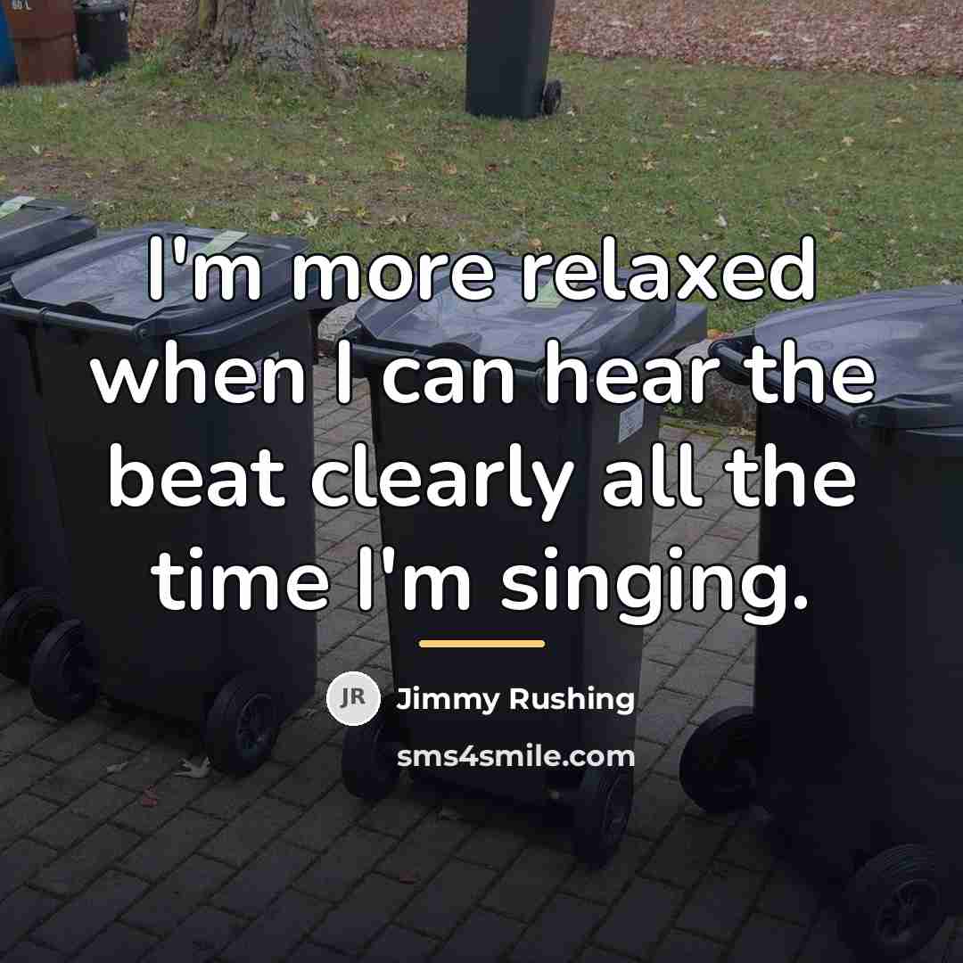 “I'm more relaxed when I can hear the beat clearly…” quote by Jimmy Rushing
