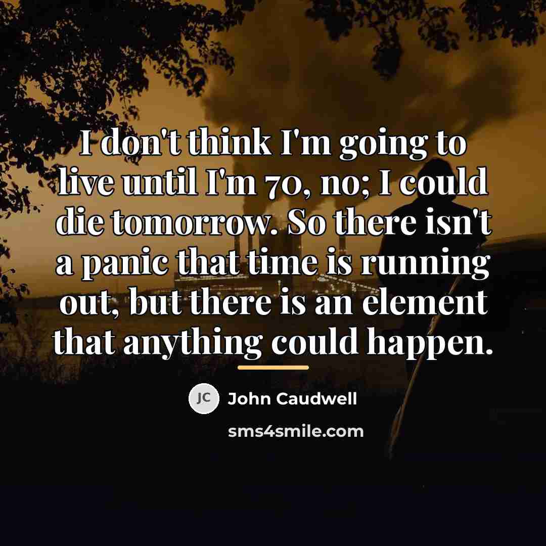 “I don't think I'm going to live until I'm 70,…” quote by John Caudwell