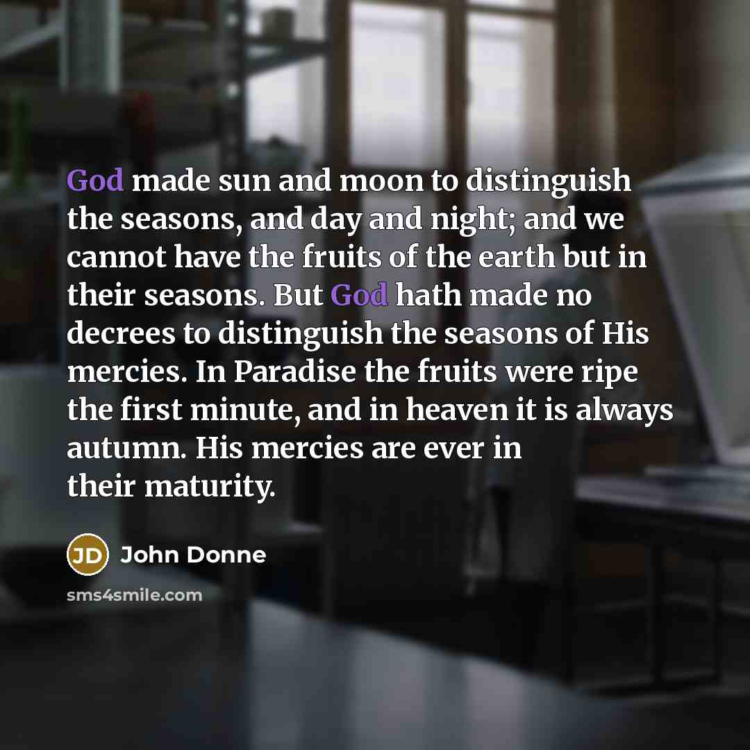 “God made sun and moon to distinguish the seasons, and…” quote by John Donne