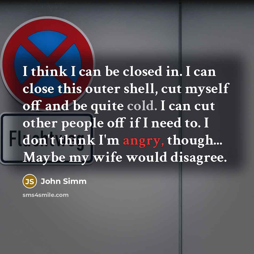 “I think I can be closed in. I can close…” quote by John Simm