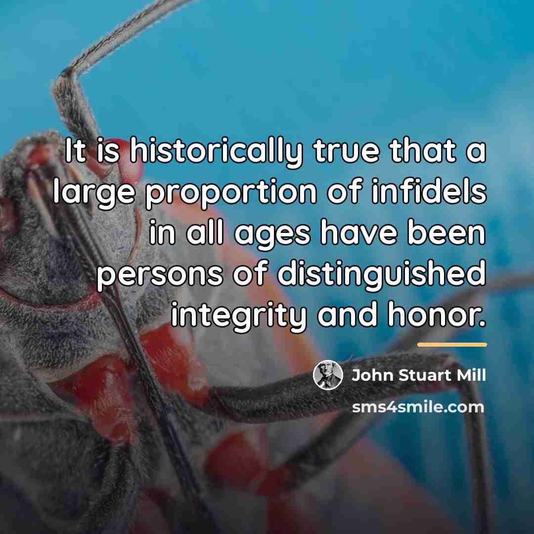 “It is historically true that a large proportion of infidels…” quote by John Stuart Mill