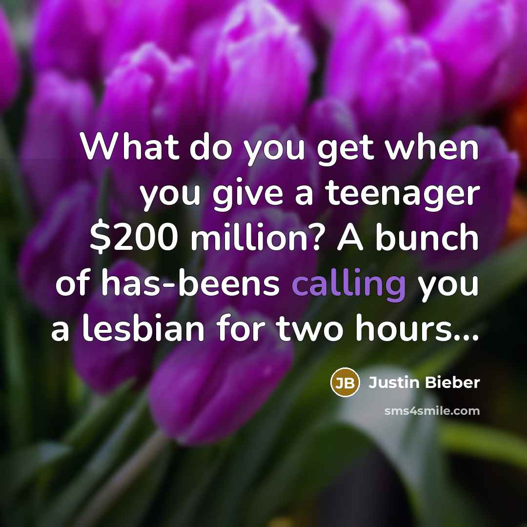 “What do you get when you give a teenager $200…” quote by Justin Bieber