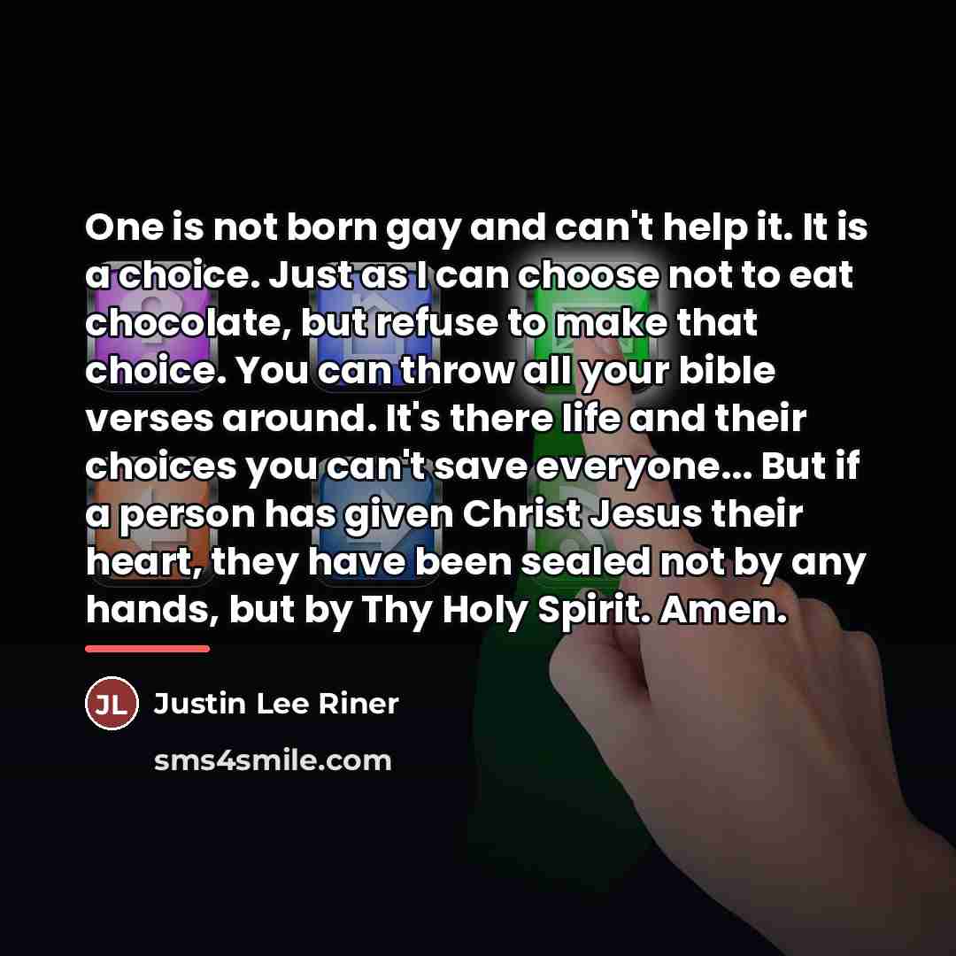 “One is not born gay and can't help it. It…” quote by Justin Lee Riner