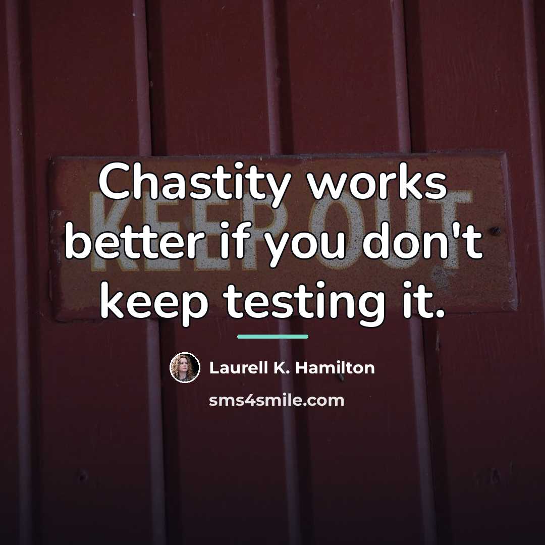 “Chastity works better if you don't keep testing it.…” quote by Laurell K. Hamilton