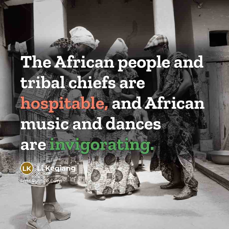 “The African people and tribal chiefs are hospitable, and African…” quote by Li Keqiang