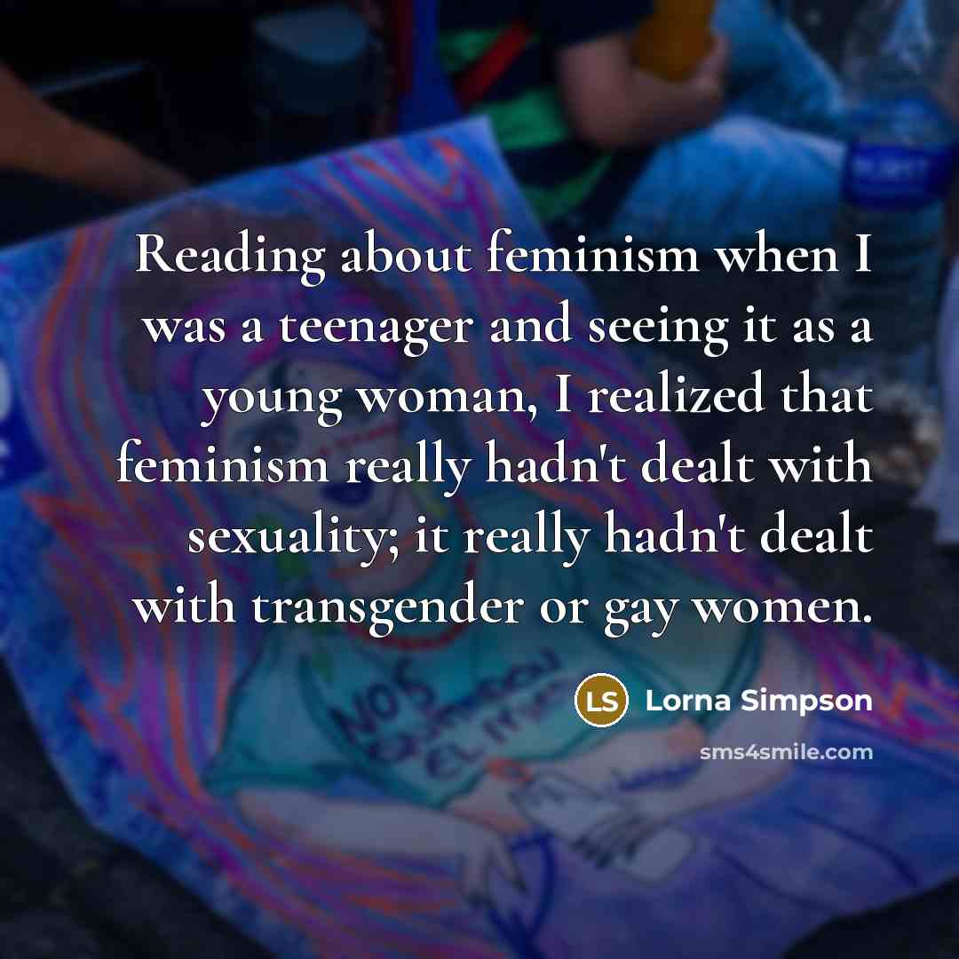 “Reading about feminism when I was a teenager and seeing…” quote by Lorna Simpson