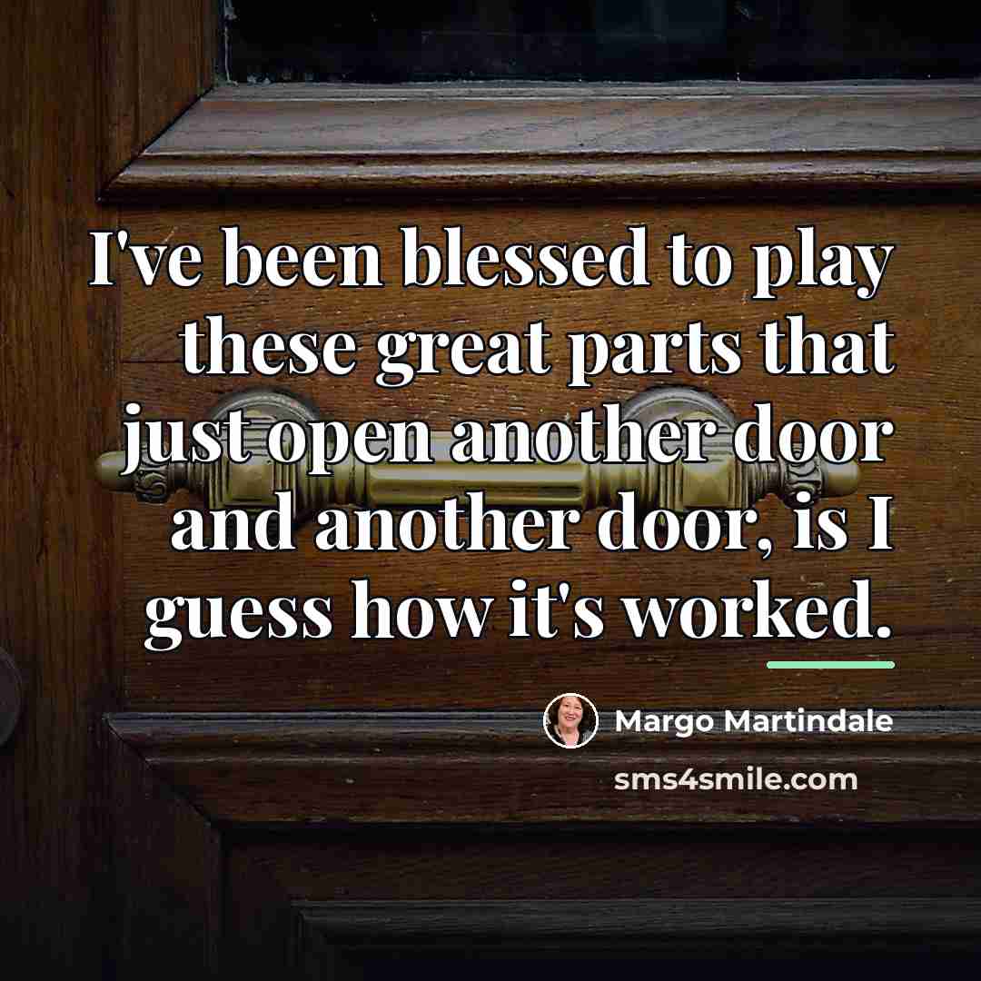 “I've been blessed to play these great parts that just…” quote by Margo Martindale