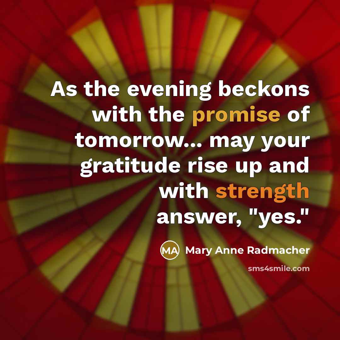 “As the evening beckons with the promise of tomorrow... may…” quote by Mary Anne Radmacher