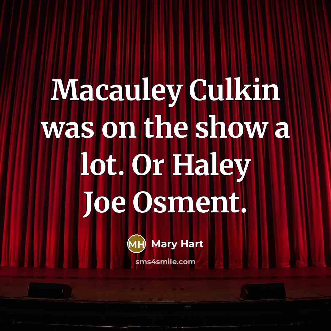 “Macauley Culkin was on the show a lot. Or Haley Joe Osment.” quote by Mary Hart