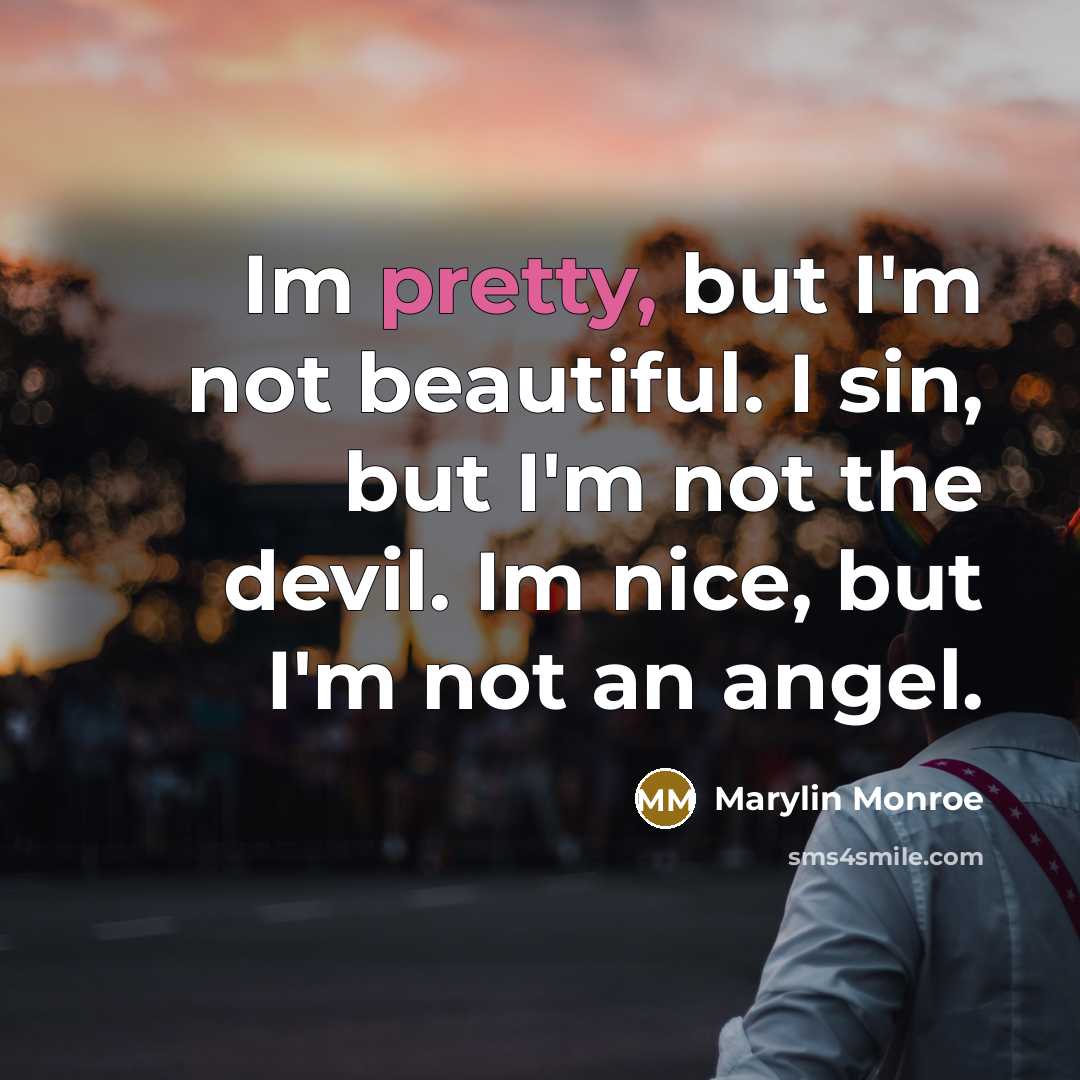 “Im pretty, but I'm not beautiful. I sin, but I'm…” quote by Marylin Monroe