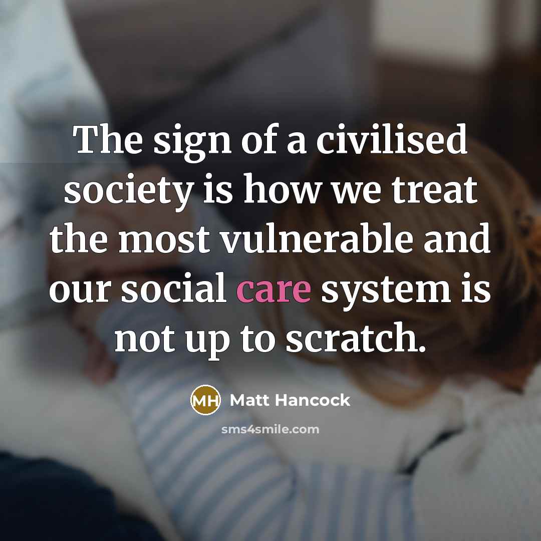 “The sign of a civilised society is how we treat…” quote by Matt Hancock