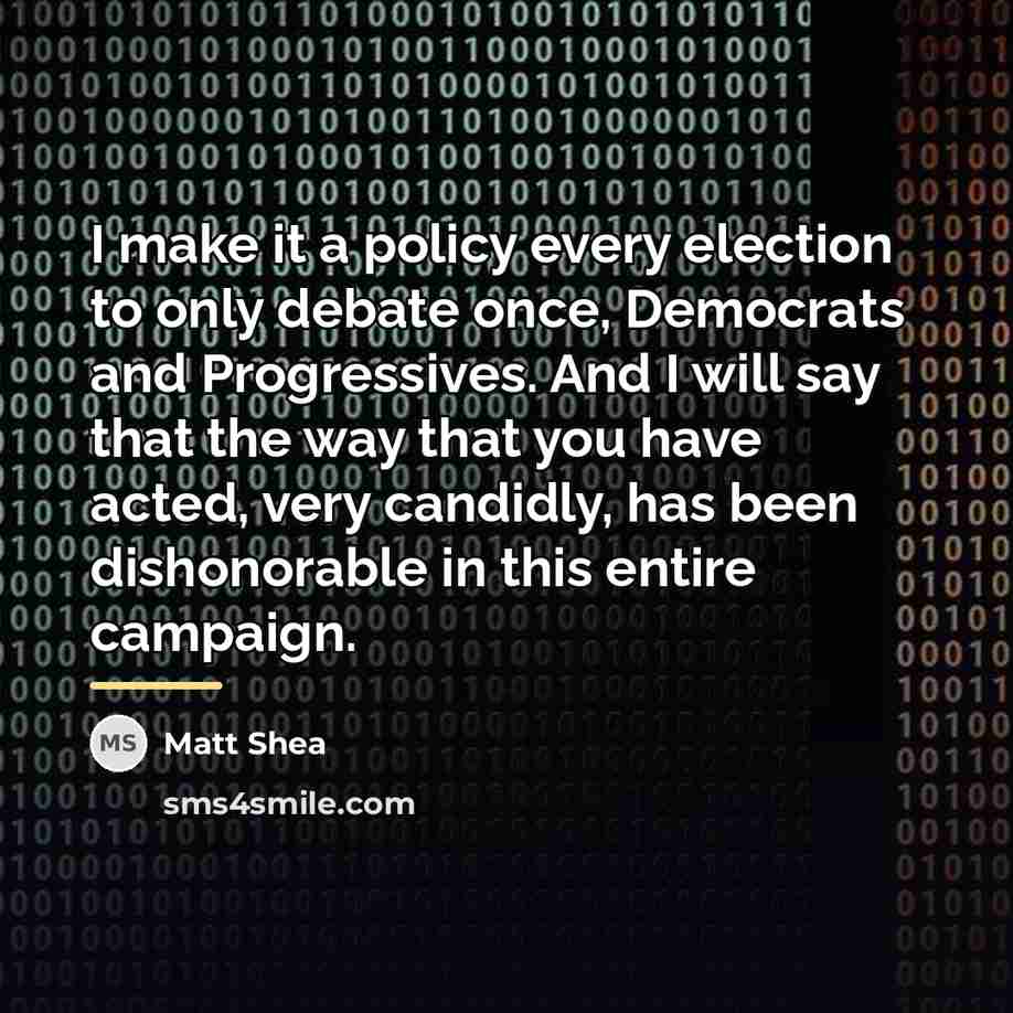 “I make it a policy every election to only debate…” quote by Matt Shea