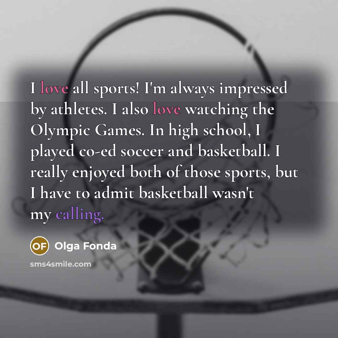 “I love all sports! I'm always impressed by athletes. I…” quote by Olga Fonda