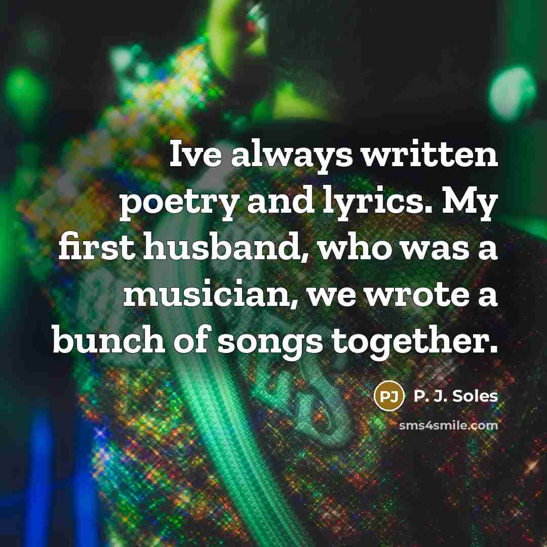 “Ive always written poetry and lyrics. My first husband, who…” quote by P. J. Soles