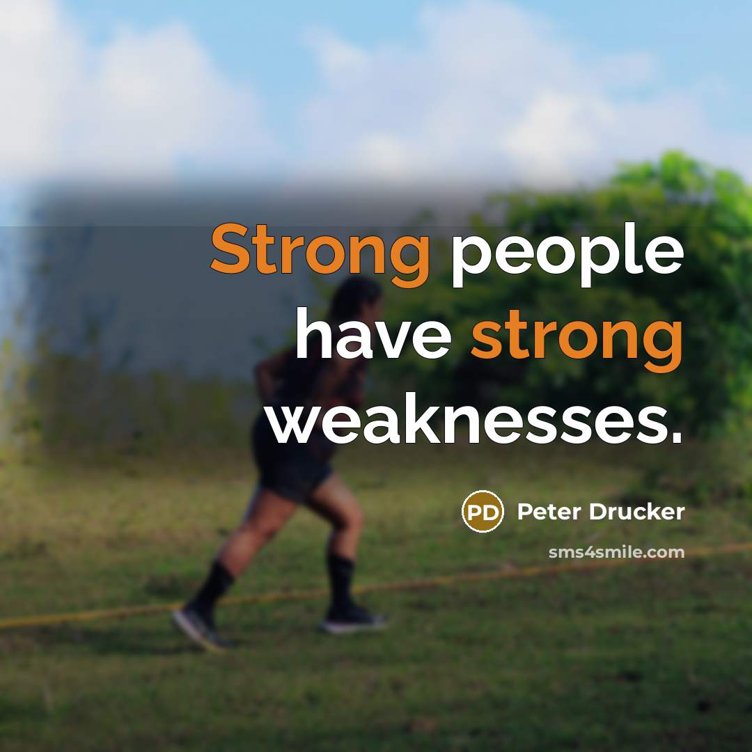 “Strong people have strong weaknesses.…” quote by Peter Drucker