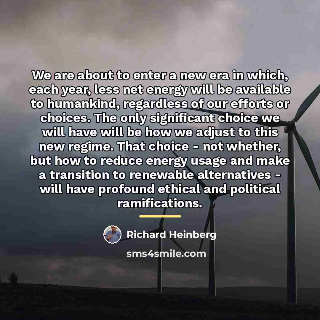“We are about to enter a new era in which,…” quote by Richard Heinberg
