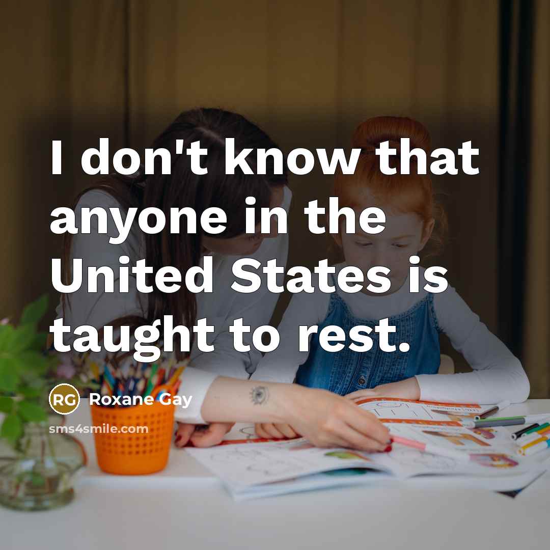 “I don't know that anyone in the United States is…” quote by Roxane Gay