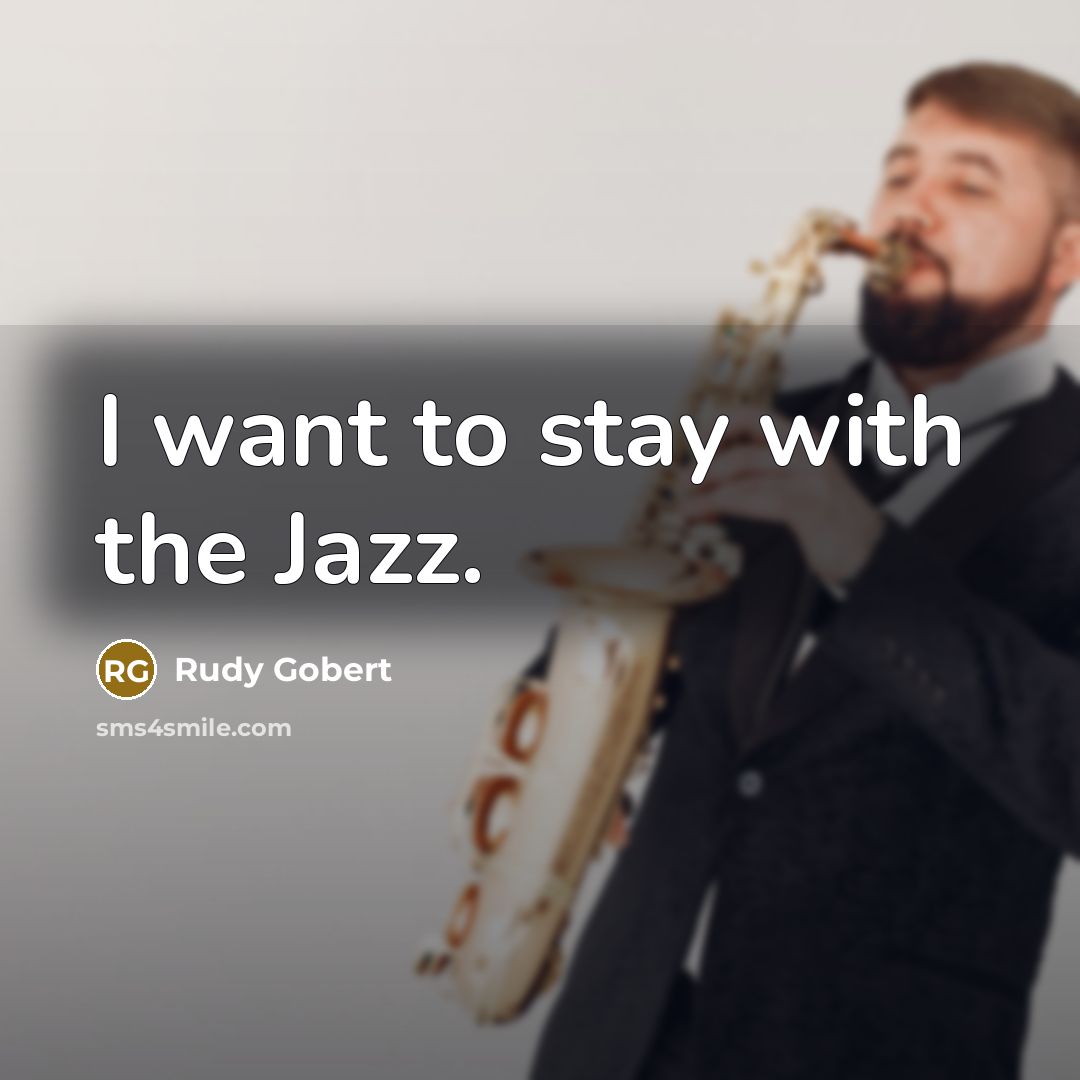 “I want to stay with the Jazz.…” quote by Rudy Gobert