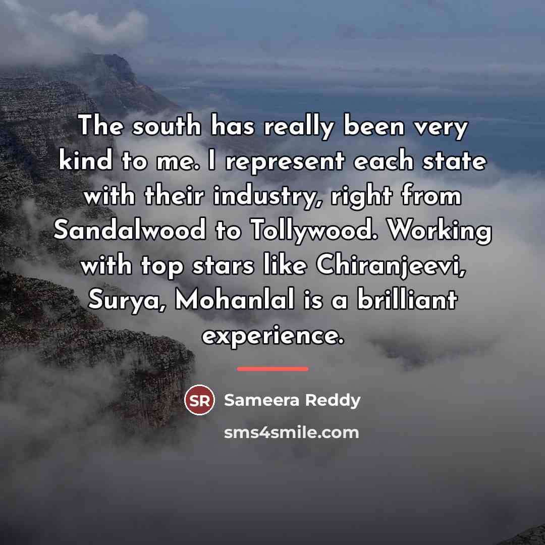 “The south has really been very kind to me. I…” quote by Sameera Reddy