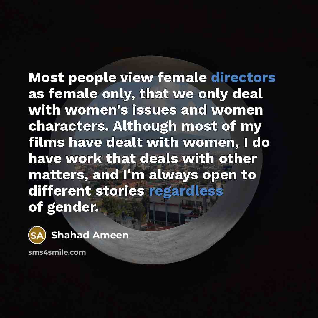 “Most people view female directors as female only, that we…” quote by Shahad Ameen