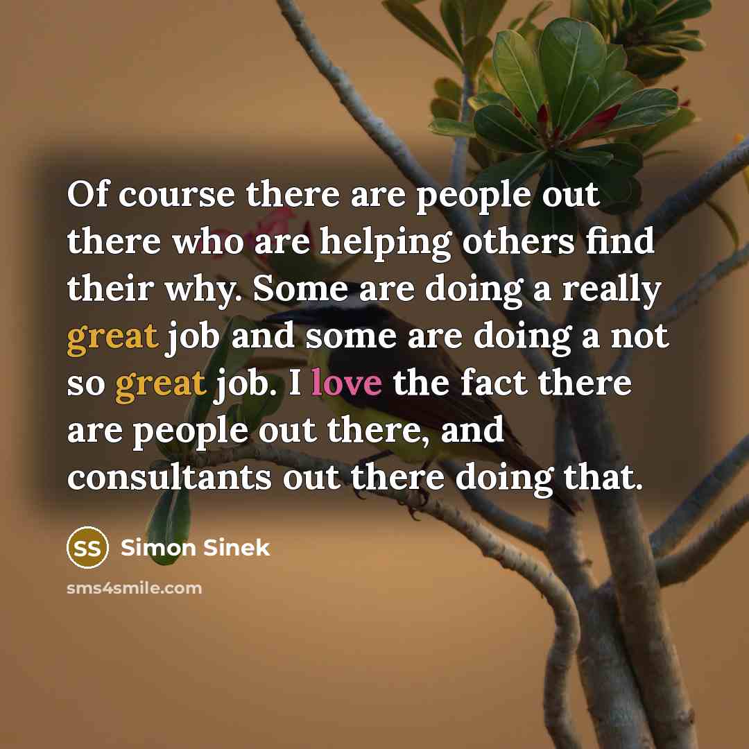 “Of course there are people out there who are helping…” quote by Simon Sinek