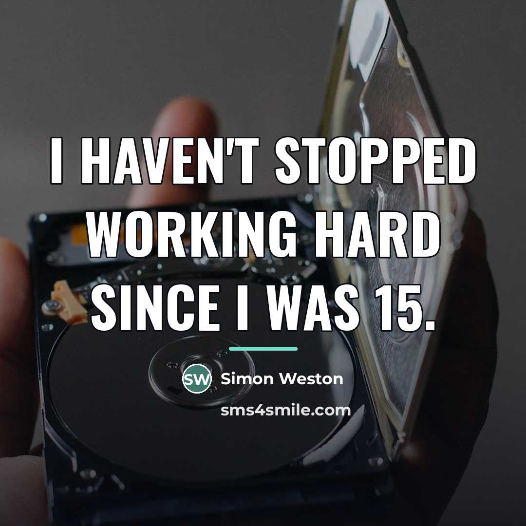 “I haven't stopped working hard since I was 15.…” quote by Simon Weston