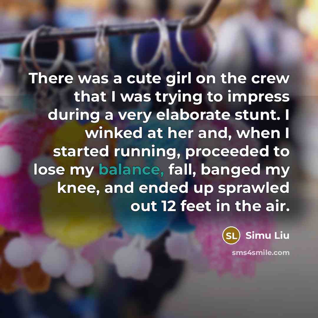 “There was a cute girl on the crew that I…” quote by Simu Liu