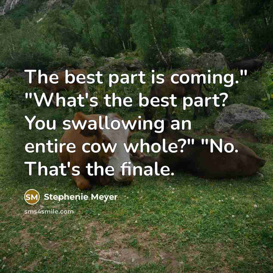 “The best part is coming." "What's the best part? You…” quote by Stephenie Meyer