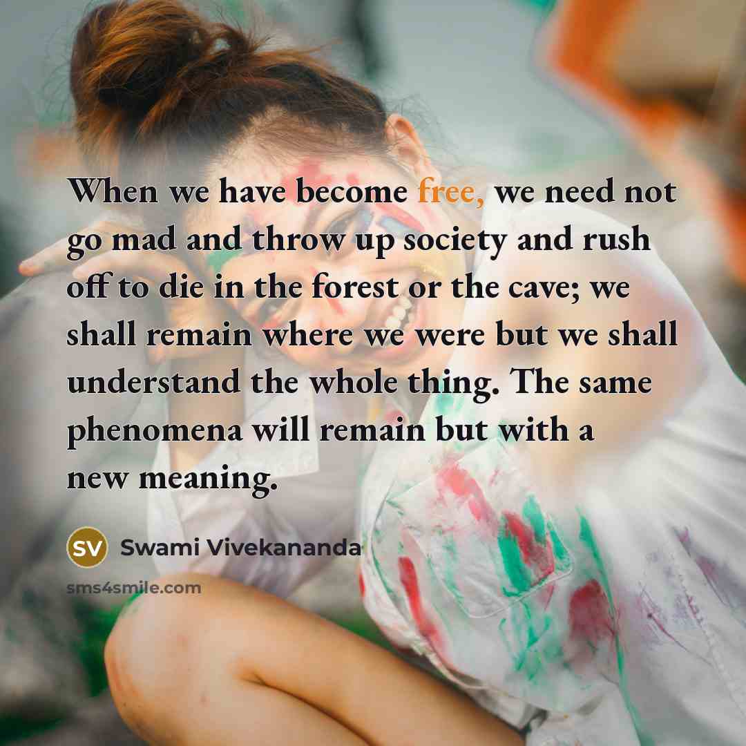 “When we have become free, we need not go mad…” quote by Swami Vivekananda