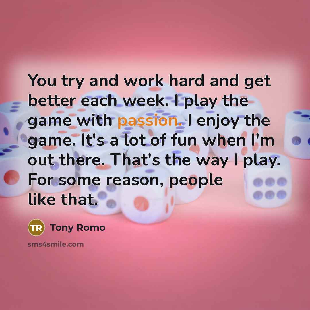 “You try and work hard and get better each week.…” quote by Tony Romo