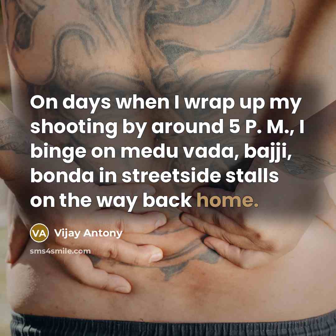 “On days when I wrap up my shooting by around…” quote by Vijay Antony