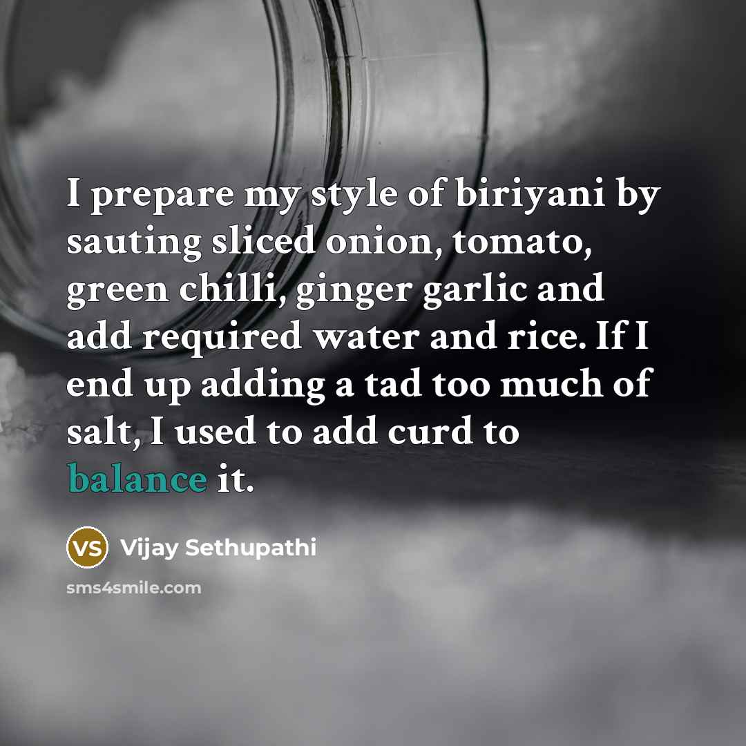 “I prepare my style of biriyani by sauting sliced onion,…” quote by Vijay Sethupathi