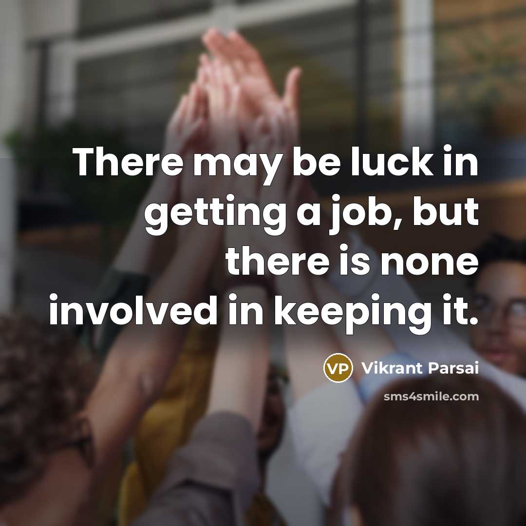 “There may be luck in getting a job, but there…” quote by Vikrant Parsai
